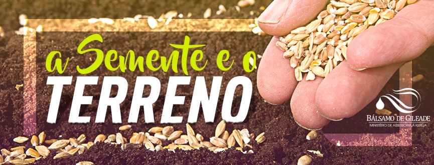 A SEMENTE E O TERRENO