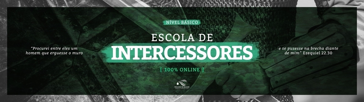 ESCOLA DE INTERCESSORES BÁLSAMO DE GILEADE | NÍVEL BÁSICO