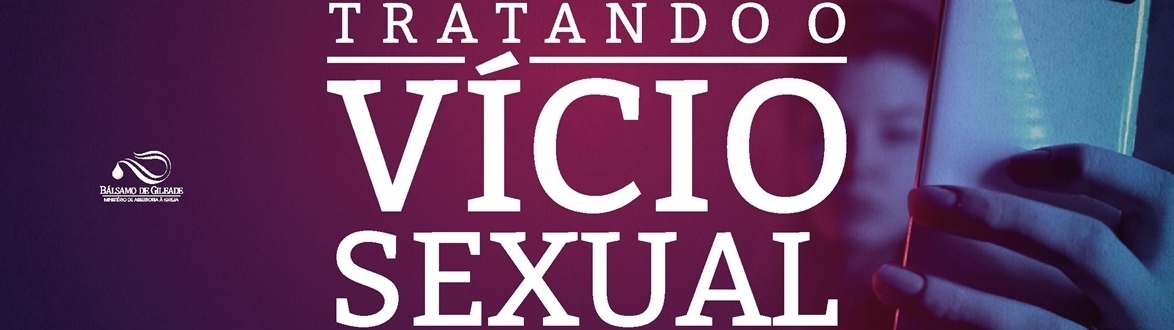 CURSO “TRATANDO O VÍCIO SEXUAL”